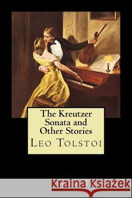 The Kreutzer Sonata and Other Stories Leo Nikolayevich, 1828-1910 Tolstoy 9781720651406 Createspace Independent Publishing Platform - książka