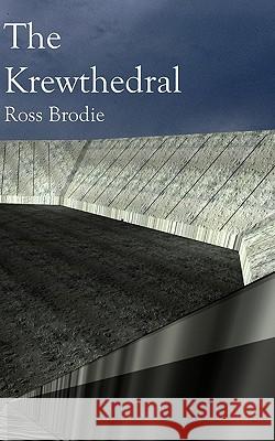 The Krewthedral Ross Brodie 9781419672255 Booksurge Publishing - książka