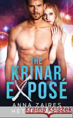 The Krinar Exposé: A Krinar Chronicles Novel Anna Zaires, Hettie Ivers 9781631423802 Mozaika LLC - książka
