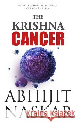 The Krishna Cancer Abhijit Naskar 9781544764443 Createspace Independent Publishing Platform - książka