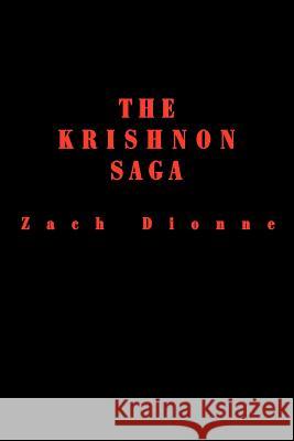 The Krishnon Saga Zach Dionne Paula(mom) Dickerson 9780595258123 Writers Advantage - książka