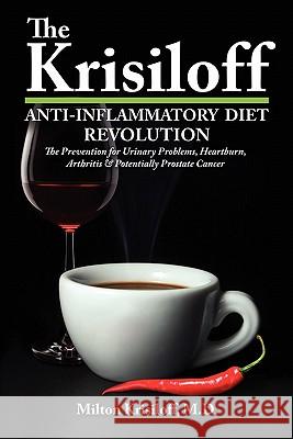 The Krisiloff Anti-Inflammatory Diet Milton Krisiloff 9780977735631 One World Press - książka