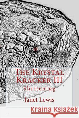 The Krystal Kracker III: Shritening Janet Marie Lewis 9781544268446 Createspace Independent Publishing Platform - książka