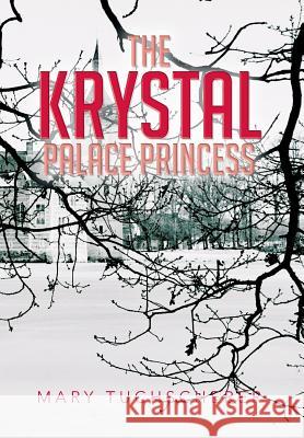The Krystal Palace Princess Mary Tuchscherer 9781483646978 Xlibris - książka