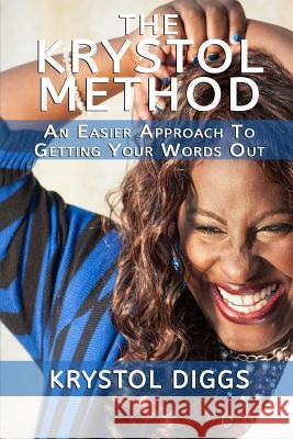 The Krystol Method: An Easier Approach To Getting Your Words Out Krystol Diggs 9781729812419 Createspace Independent Publishing Platform - książka