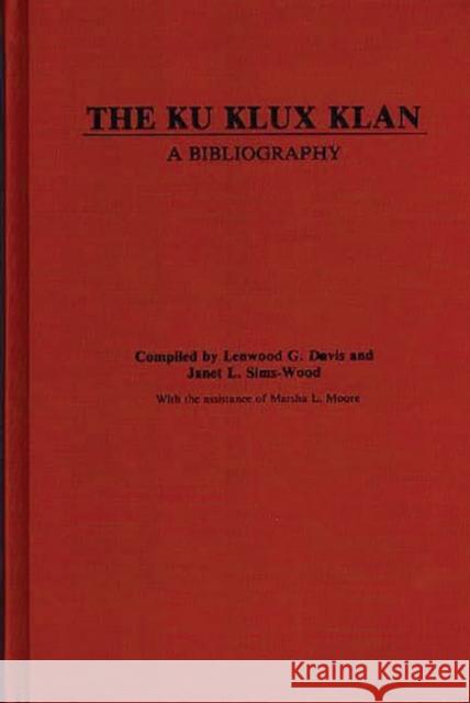 The Ku Klux Klan: A Bibliography Davis, Lenwood 9780313229497 Greenwood Press - książka