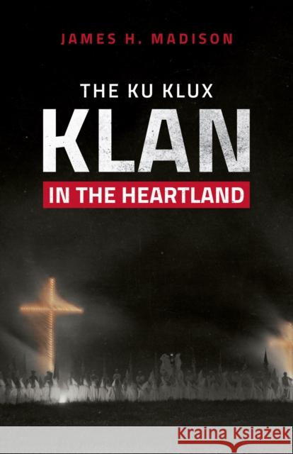 The Ku Klux Klan in the Heartland James H. Madison 9780253052186 Indiana University Press - książka