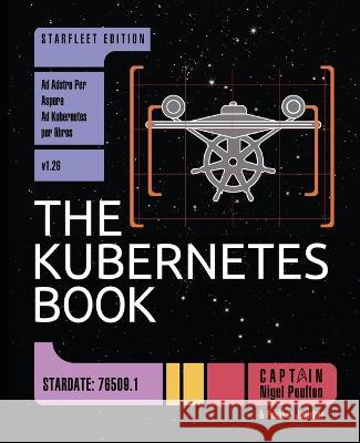 The Kubernetes Book: Starfleet Edition Nigel Poulton   9781916585065 Publishdrive - książka