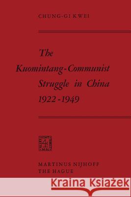 The Kuomintang-Communist Struggle in China 1922-1949 Chung-Gi Kwai 9789401032124 Springer - książka