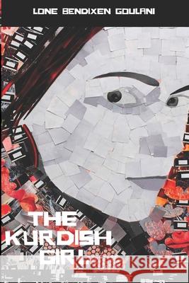 The Kurdish Girl Lone Bendixen Goulani 9788740454123 Saxo Publish - książka