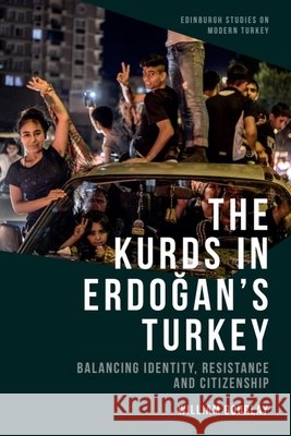 The Kurds in Erdo?an's Turkey: Balancing Identity, Resistance and Citizenship William Gourlay 9781474459204 Edinburgh University Press - książka