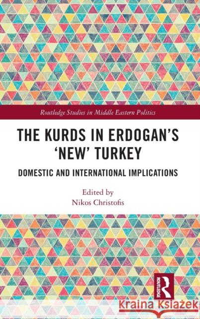 The Kurds in Erdogan's New Turkey: Domestic and International Implications Nikos Christofis 9780367699307 Routledge - książka