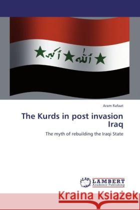 The Kurds in post invasion Iraq Aram Rafaat 9783847336860 LAP Lambert Academic Publishing - książka