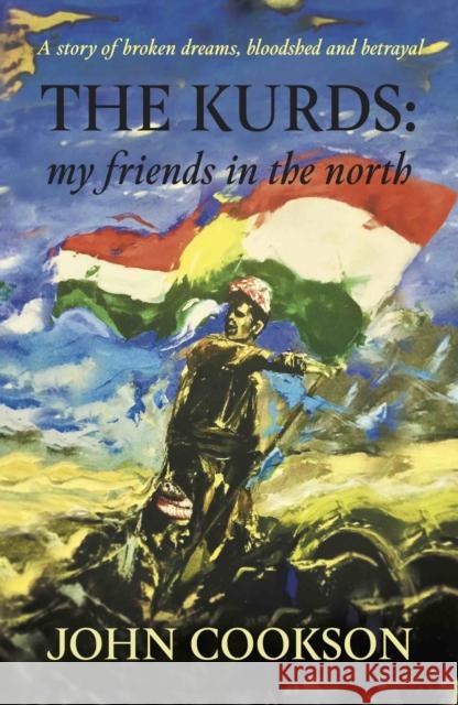 The Kurds: my friends in the north John Cookson 9781913567798 The Conrad Press - książka