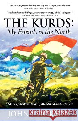 The Kurds: My Friends in the North John Cookson 9781951943738 Hybrid Global Publishing - książka