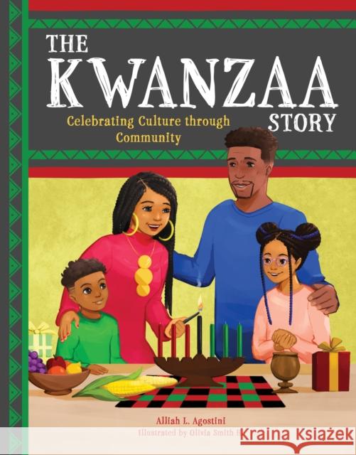 The Kwanzaa Story: Celebrating Culture through Community Alliah L. Agostini 9780760399323 Quarto Publishing Group USA Inc - książka