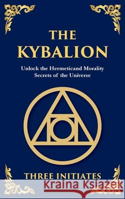 The Kybalion Three Initiates Tim Zengerink 9781804212950 Library of Alexandria - książka