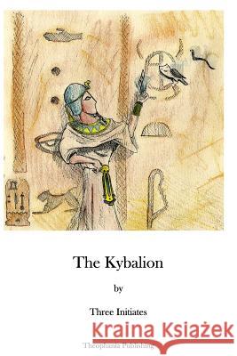 The Kybalion Three Initiates 9781926842134 Theophania Publishing - książka