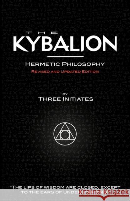 The Kybalion - Hermetic Philosophy - Revised and Updated Edition Three Initiates Alasdair Urquhart 9781907347016 White Crane Publishing - książka