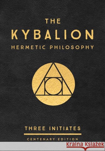 The Kybalion: Centenary Edition: Hermetic Philosophy Three Initiates 9780143131687 J.P.Tarcher,U.S./Perigee Bks.,U.S. - książka