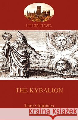 The Kybalion: Hermetic Philosophy and esotericism (Aziloth Books) Three Initiates 9781907523182 Aziloth Books - książka