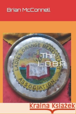 The L.O.B. A. in Canada McConnell Brian McConnell 9798744762032 Independently published - książka