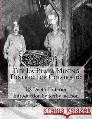 The La Plata Mining District of Colorado Us Dept of Interior Kerby Jackson 9781514629666 Createspace - książka