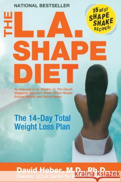 The L.A. Shape Diet: The 14 Day Total Weight Loss Plan David Heber 9780060756161 HarperCollins Publishers Inc - książka