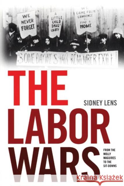 The Labor Wars: From the Molly Maguires to the Sitdowns Lens, Sidney 9781931859707 Haymarket Books - książka