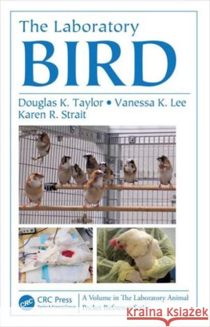 The Laboratory Bird Douglas K. Taylor Vanessa K. Lee Karen R. Strait 9781466593626 CRC Press - książka