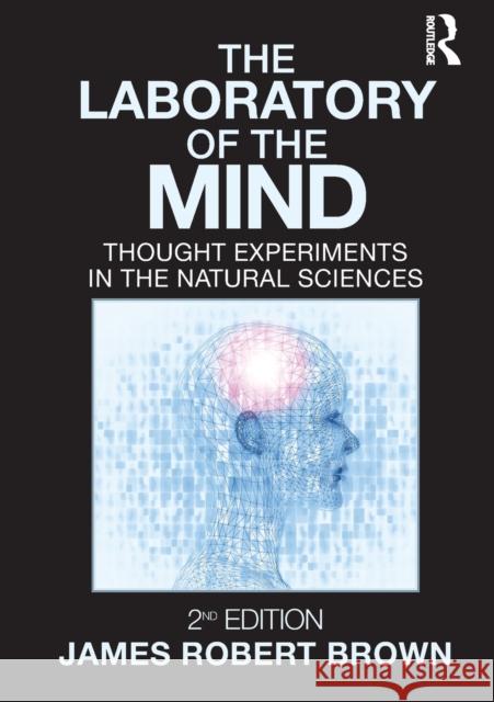 The Laboratory of the Mind: Thought Experiments in the Natural Sciences Brown, James Robert 9780415996532 Routledge - książka