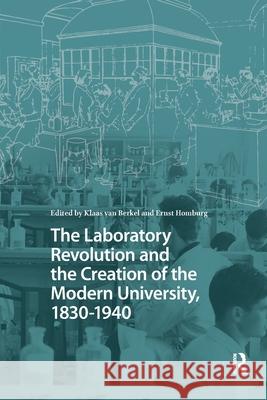 The Laboratory Revolution and the Creation of the Modern University, 1830-1940 Klaas Berkel Ernst Homburg 9781041188339 Routledge - książka