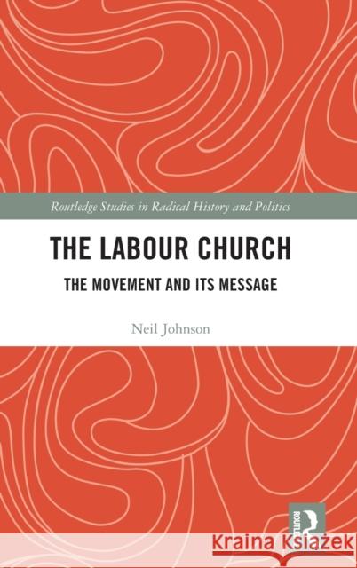 The Labour Church: The Movement & Its Message Neil Johnson 9781138235519 Routledge - książka