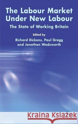 The Labour Market Under New Labour: The State of Working Britain 2003 Dickens, R. 9781403916297 Palgrave MacMillan - książka