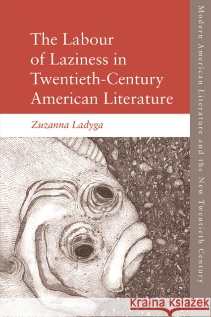 The Labour of Laziness in Twentieth-Century American Literature Zuzanna Ladyga 9781474442930 Edinburgh University Press - książka