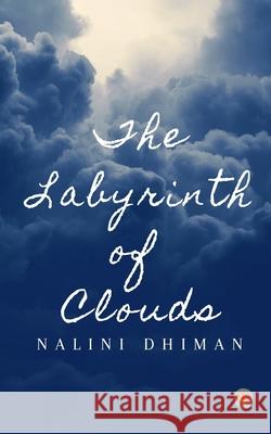 The Labyrinth of Clouds Nalini Dhiman 9781080906710 Independently Published - książka