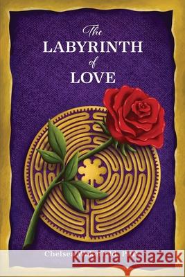 The Labyrinth Of Love: The Path to a Soulful Relationship Chelsea Wakefield 9781630519520 Chiron Publications - książka