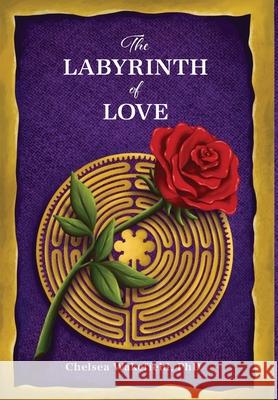 The Labyrinth Of Love: The Path to a Soulful Relationship Chelsea Wakefield 9781630519537 Chiron Publications - książka