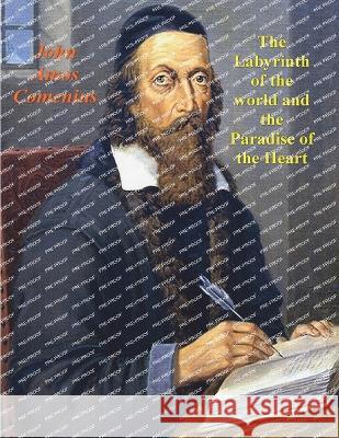 The Labyrinth of the World and the Paradise of the Heart John Amos Comenius 9781773239606 Must Have Books - książka