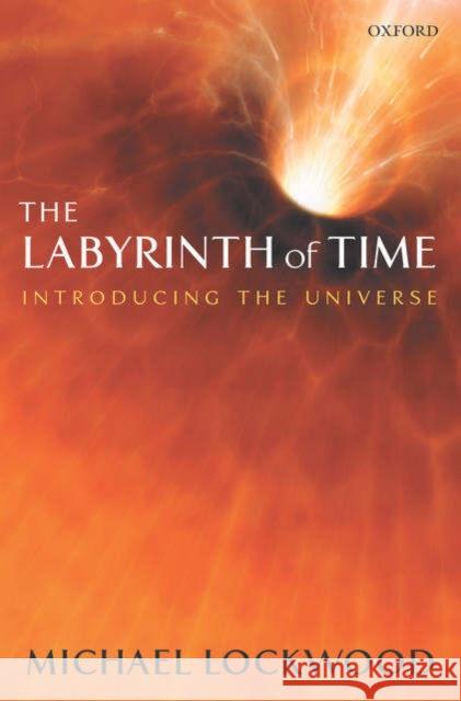 The Labyrinth of Time: Introducing the Universe Lockwood, Michael 9780199249954 Oxford University Press - książka
