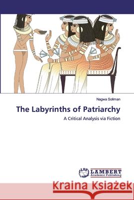 The Labyrinths of Patriarchy Soliman, Nagwa 9786200440044 LAP Lambert Academic Publishing - książka