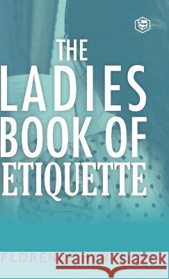 The Ladies Book of Etiquette and Manual of Politeness Florence Hartley 9789394924277 Sanage Publishing House - książka