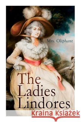 The Ladies Lindores: Complete Edition (Vol. 1-3) Mrs Oliphant 9788027340958 e-artnow - książka