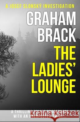 The Ladies' Lounge: A thrilling police procedural with an unexpected twist... Graham Brack 9780854957354 Sapere Books - książka