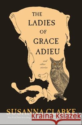 The Ladies of Grace Adieu and Other Stories Susanna Clarke 9781639735471 Bloomsbury Publishing - książka