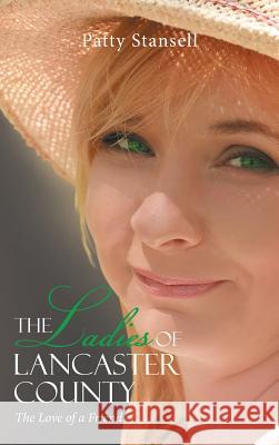 The Ladies of Lancaster County: The Love of a Friend: Book 1 Patty Stansell 9781643140889 Authors Press - książka