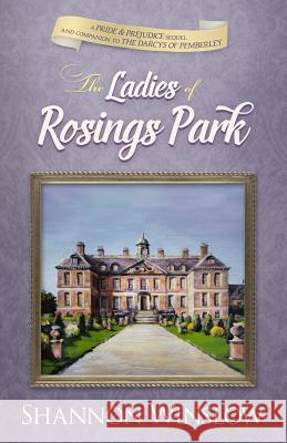 The Ladies of Rosings Park: A Pride and Prejudice Sequel and Companion to The Darcys of Pemberley Hansen, Micah D. 9780989025942 Heather Ridge Arts - książka