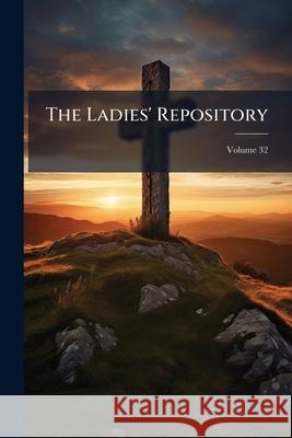 The Ladies' Repository, Volume 32 Anonymous 9781145039223  - książka