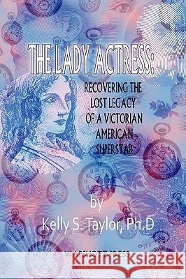 The Lady Actress Kelly S. Taylor 9780615262505 Wapshott Press - książka