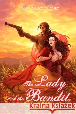 The Lady and the Bandit Adelina Rodriguez Libertad Delgado Sara Va 9781546837893 Createspace Independent Publishing Platform - książka